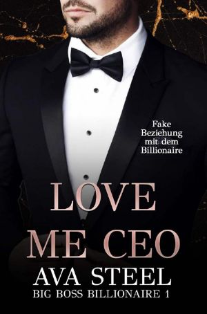 [Big Boss Billionaire 01] • Love me, CEO! · Fake Beziehung mit dem Billionaire